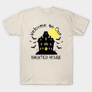 welcome to our haunted house on black T-Shirt